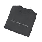 Professionally Friendly Tee