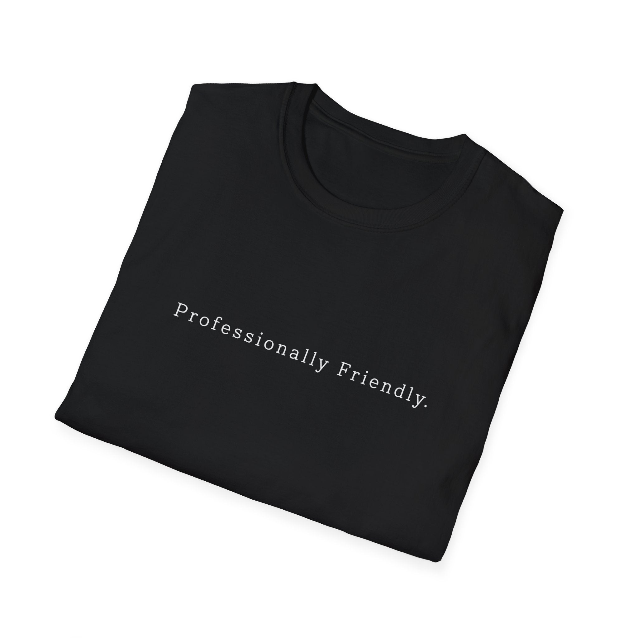 Professionally Friendly Tee