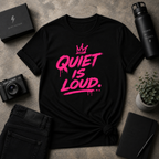 Quiet Is Loud Tee