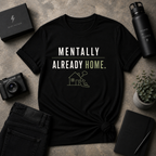 Mentally Already Home Tee