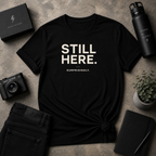 Still Here Tee