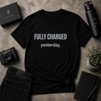 Fully Charged Yesterday Tee