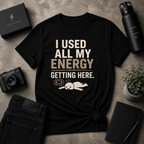 Used All My Energy Tee
