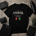 I Could Answer Tee