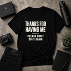 Thanks For Having Me Tee