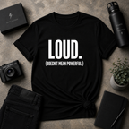 Loud Doesn't Mean Powerful Tee