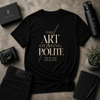 Being Polite Tee