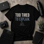 Too Tired Tee