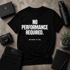 No Performance Required Tee