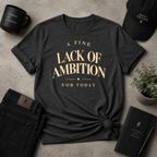 Lack Of Ambition Tee