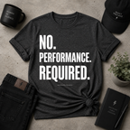 No Performance Required1 Tee
