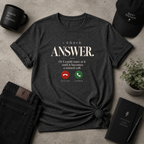 I Could Answer Tee