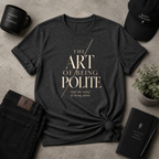 Being Polite Tee