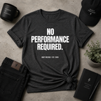 No Performance Required Tee