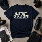 Quiet But Operational Tee