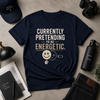 Pretending To Be Energetic Tee